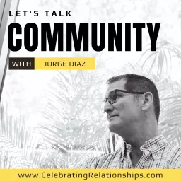 Let’s Talk Community with Jorge Diaz Podcast artwork