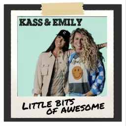 Kass & Emily Little Bits Of Awesome Podcast artwork