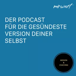 Mirwert der Podcast - Medizin und Coaching