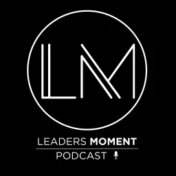 Leaders Moment Podcast artwork