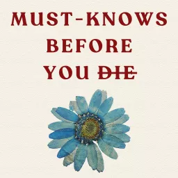 Must-Knows Before You Die Podcast artwork