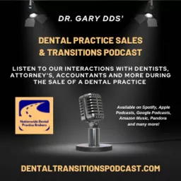 Selling A Dental Practice With Dr. Gary DDS Podcast artwork