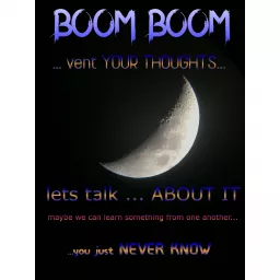 Boom Boom .... vent your thoughts Podcast artwork