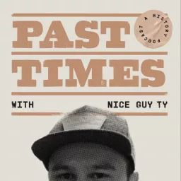 Past Times with Nice Guy Ty Podcast artwork