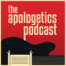 The Apologetics Podcast