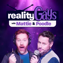 Reality Gays with Mattie and Poodle Podcast artwork