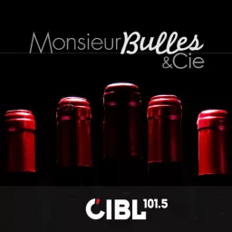 CIBL 101.5 FM : Monsieur Bulles & Cie Podcast artwork