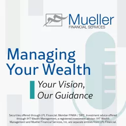 Managing Your Wealth: Your Vision, Our Guidance Podcast artwork