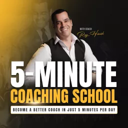 5-Minute Coaching School - Become a Better Life Coach, Business Coach, Health Coach In 5-minutes or Less Per Day