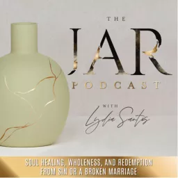 The Jar Podcast | Dignity, Restored, Marriage, Healing, Forgiveness artwork