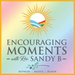 Encouraging Moments with Rev. Sandy B Podcast artwork