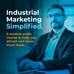 Industrial Marketing Simplified - Audio Course Podcast artwork