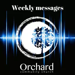 Orchard Community Church Sunday Morning Messages Podcast artwork