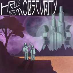 Hello From Obscurity Podcast artwork