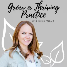 Grow a Thriving Practice Podcast artwork