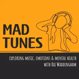 Mad Tunes: Music, Emotions & Mental Health Podcast artwork