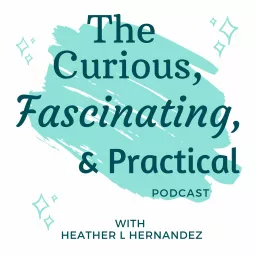 The Curious, Fascinating, and Practical Podcast artwork