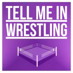 Tell Me in Wrestling Podcast artwork