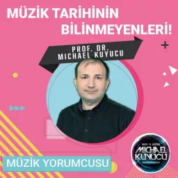 Müzik Tarihine Yolculuk - By Prof. Dr. Michael Kuyucu Podcast artwork