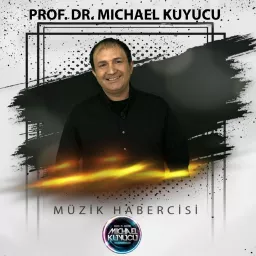 Müzik Habercisi - By Prof. Dr. Michael Kuyucu Podcast artwork