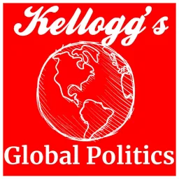 Kellogg's Global Politics Podcast artwork