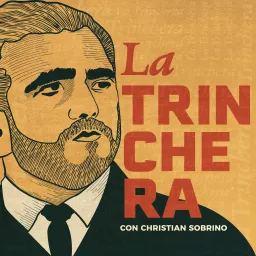 La Trinchera con Christian Sobrino Podcast artwork