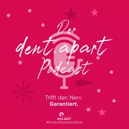 Der dent.apart Einfach bessere Zähne Podcast