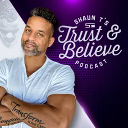 Trust and Believe with Shaun T Podcast artwork