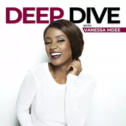 Deep Dive with Vanessa Mdee Podcast artwork