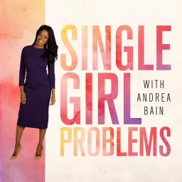 Single Girl Problems Podcast artwork