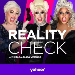 Reality Check with...Baga, Blu & Vinegar Podcast artwork