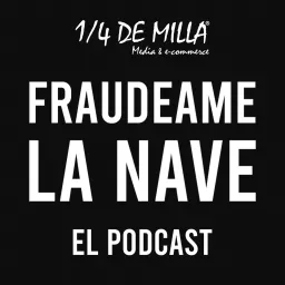 FraudeameLa Nave Podcast artwork