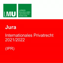 LMU (IPR) Internationales Privatrecht 2021/2022 Podcast artwork