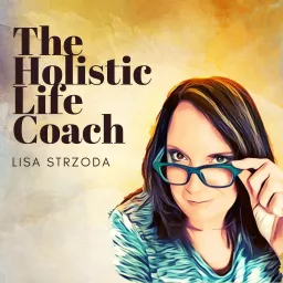 The Holistic Life Coach Podcast artwork