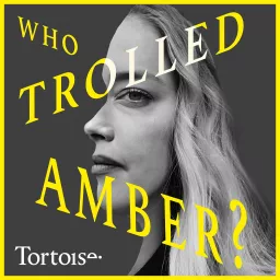 Who Trolled Amber? | Tortoise Investigates Podcast artwork
