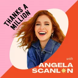 Angela Scanlon's Thanks A Million Podcast artwork