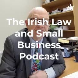 The Irish Law and Small Business Podcast artwork