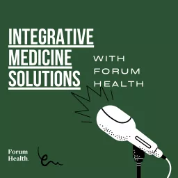 Forum Health Integrative Medicine Provider Network Podcast artwork