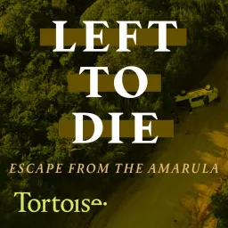 Left to Die: Escape from the Amarula Podcast artwork