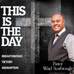 This Is The Day with Pastor Waid Podcast artwork