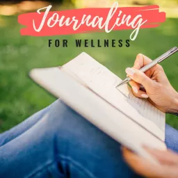 Journaling For Wellness Podcast artwork