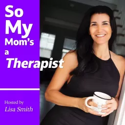 So My Mom's A Therapist Podcast artwork