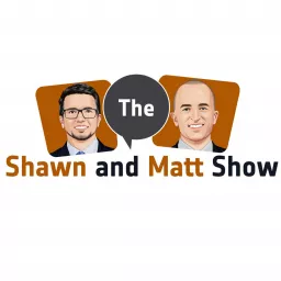The Shawn and Matt Show Podcast artwork