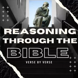 Reasoning Through the Bible Podcast artwork