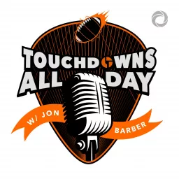 Touchdowns All Day with Jon Barber & Max Dawson Podcast artwork