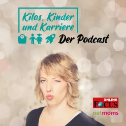 Kilos, Kinder und Karriere - Der Podcast artwork
