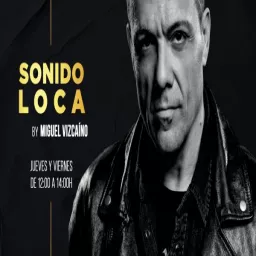 MIGUEL VIZCAINO - SONIDO LOCA Podcast artwork