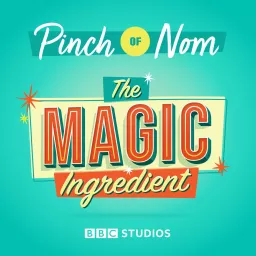 The Magic Ingredient with Pinch of Nom Podcast artwork