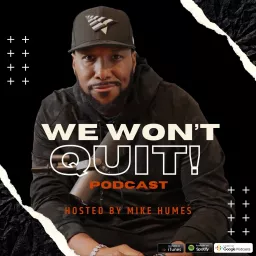 We Won't Quit Podcast