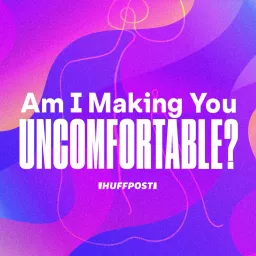 Am I Making You Uncomfortable? Podcast artwork